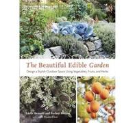 The Beautiful Edible Garden Leslie Bennett Stefani Bittner (Auteur)