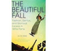 The Beautiful Fall Alicia Drake (Auteur)