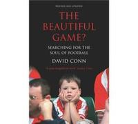 The Beautiful Game?: Searching for the Soul of Football