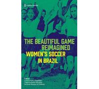 The Beautiful Game Reimagined: Women's Soccer in Brazil