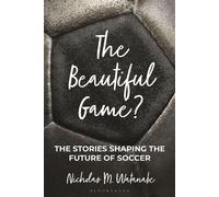 The Beautiful Game? The Stories Shaping the Future of Soccer - Nicholas M. Watanabe - Bloomsbury Academic - ebook (ePub) - Livre