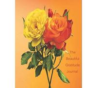The Beautiful Gratitude Journal: Will Help You Record Your Daily Gratitude And Affirmation. This Journal Has Daily Sections To Write Down 3-5 Things You Are Grateful For And Record One Daily Affirmati