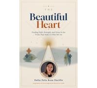 The Beautiful Heart: Finding Faith, Strength, and Grace in the Traits That Make Us Who We Are
