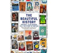 The Beautiful History: Football Club Badges Tell the Story of Britian