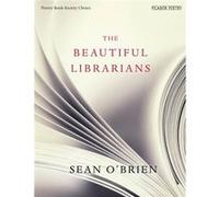 The Beautiful Librarians O,brien, Sean (Auteur)