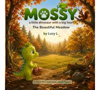 The Beautiful Meadow: Mossy a little dinosaur with a big heart