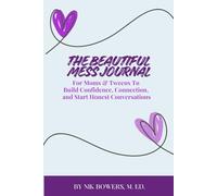 The Beautiful Mess Journal: For Moms & Tweens To Build Confidence, Connection, and Start Honest Conversations
