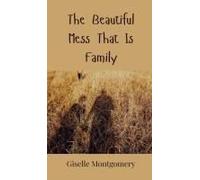 The Beautiful Mess That Is Family