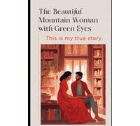 The Beautiful Mountain Woman with Green Eyes: The Beautiful Mountain Woman with Green Eyes
