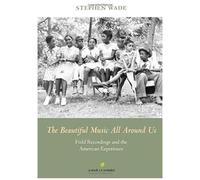 The Beautiful Music All Around Us: Field Recordings And The American Experience [With Cd (Audio)]