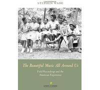The Beautiful Music All Around Us: Field Recordings And The American Experience [With Cd (Audio)]