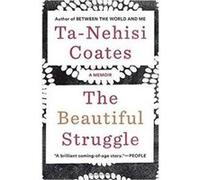 The Beautiful Struggle by TaNehisi Coates Ta - Nehisi Coates, (Auteur)