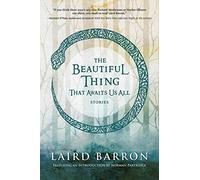 The Beautiful Thing That Awaits Us All: Stories