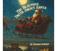 The Beautiful Truth About Santa: A Gentle Tale for Children Who are Ready to Learn How the Spirit of Christmas Lives On...with Their Help.