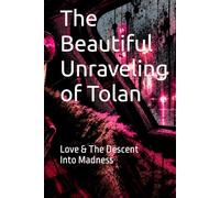 The Beautiful Unraveling of Tolan: Love & The Descent Into Madness