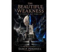 The Beautiful Weakness: Child of Fire