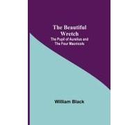 The Beautiful Wretch; The Pupil Of Aurelius; And The Four Macnicols