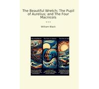 The Beautiful Wretch; The Pupil of Aurelius; and The Four Macnicols