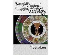 The Beautifully Rational Philosophy of Astrology