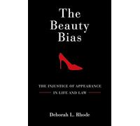 The Beauty Bias by Rhode Deborah L. Ernest W. Macfarland Professor of Law Ernest W. Macfarland Professor of Law Stanford University Law School Paperback B Rhode Deborah L. Ernest W. Macfarland Profess