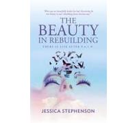 The Beauty In Rebuilding: There Is Life After P.A.I.N. Paperback Book By Jessica Stephenson