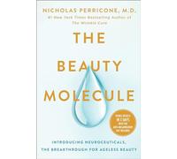 The Beauty Molecule: Introducing Neuroceuticals, the Breakthrough for Ageless Beauty