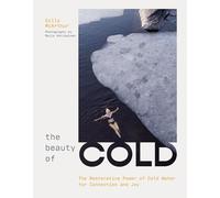 The Beauty of Cold: The Restorative Power of Cold Water for Connection and Joy