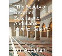 “The Beauty of Devotion: Zakaria and Abdullah’s Love for Salah”
