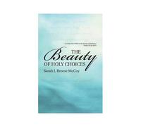 The Beauty Of Holy Choices