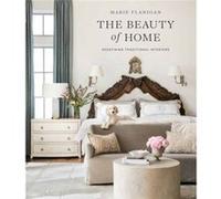 The Beauty of Home by Marie Flanigan Marie Flanigan (Auteur)