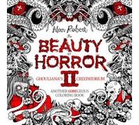 The Beauty of Horror 2 Ghoulianas Creepatorium Coloring Book by Alan Robert Alan Robert, (Auteur)