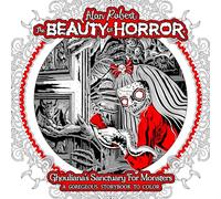 The Beauty of Horror: Ghouliana's Sanctuary for Monsters--A GOREgeous Storybook to Color