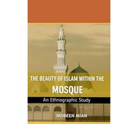 The Beauty of Islam Within The Mosque: An Ethnographic Study