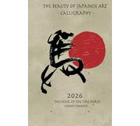 The Beauty of Japanese Art Calligraphy: The year of fire horse 2026 - weekly planner
