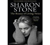 The Beauty of Living Twice Sharon Stone (Auteur)