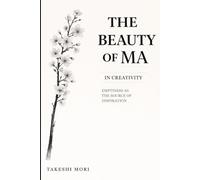 The Beauty of Ma in Creativity: Emptiness as the Source of Inspiration