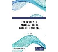 The Beauty Of Mathematics In Computer Science