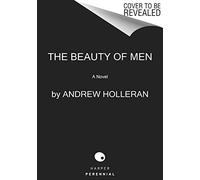 The Beauty of Men: An Acclaimed Gay Literature Novel of Finding Love Among Gay Men During the AIDS Crisis
