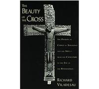 The Beauty of the Cross Richard Viladesau (Auteur)