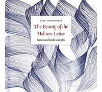 The Beauty of the Hebrew Letter: From Sacred Scrolls to Graffiti