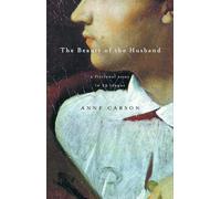 Anne Carson – The Beauty of the Husband – Un essai fictif en 29 tangos – Vintage Books