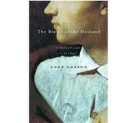 The Beauty of the Husband Anne Carson (Auteur)