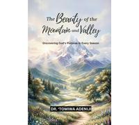 The Beauty of the Mountain and Valley: Discovering God’s Purpose in Every Season