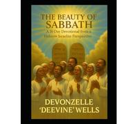 THE BEAUTY OF THE SABBATH: 31 DAY DEVOTIONAL FROM A HEBREW ISRAELITE PERSPECTIVE