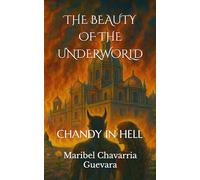 THE BEAUTY OF THE UNDERWORLD: CHANDY IN HELL