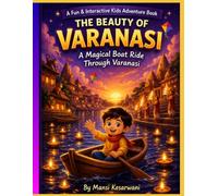 The Beauty of Varanasi: A Magical Boat Ride Through Varanasi