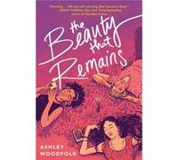 The Beauty That Remains by Ashley Woodfolk Unknown (Auteur)