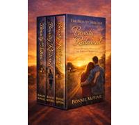 The Beauty Trilogy: Beauty from Ashes. Beauty Restored. Beauty Redeemed. Three Stories of Faith, Courage, and Redemption