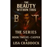 The Beauty Within This Beast: Book Twelve- Casper