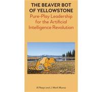 The Beaver Bot of Yellowstone by J. Mark Munoz Inconnu (Auteur)